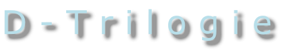 D - T r i l o g i e